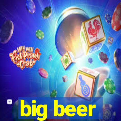 big beer